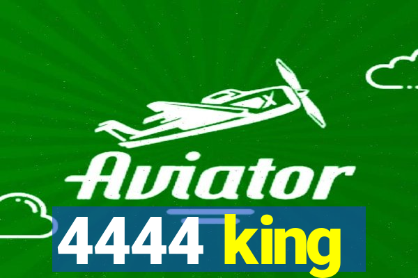 4444 king